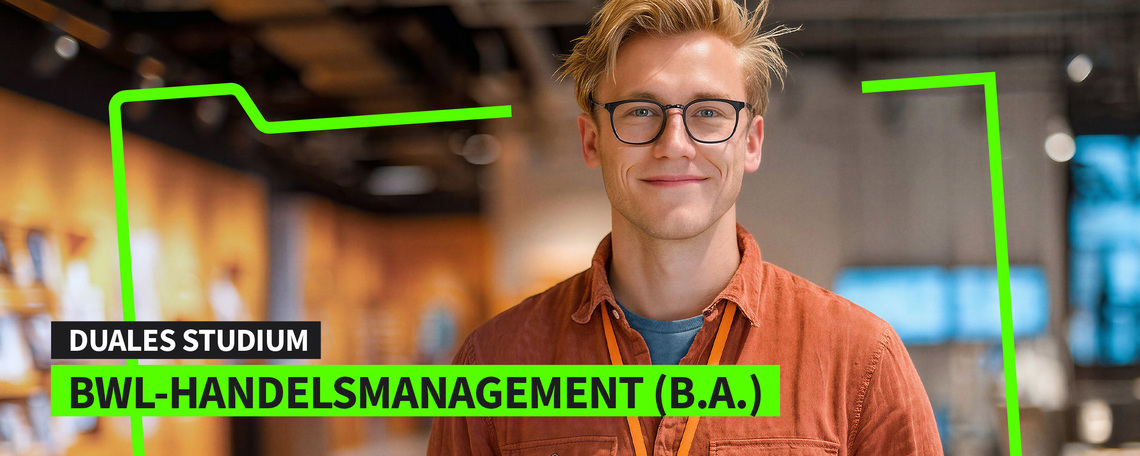Duales Studium BWL - Spezialisierung Handelsmanagement (B.A.) am Campus oder virtuell